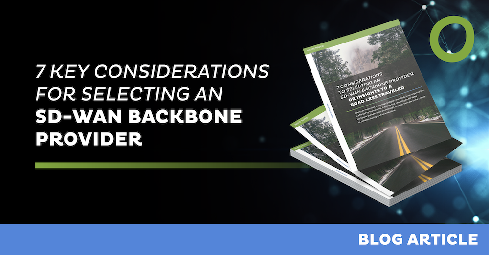 7 key considerations for selecting an SD-WAN backbone provider