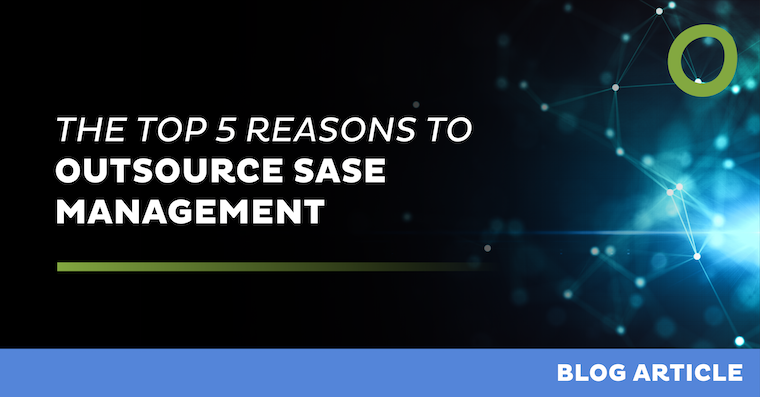 Top 5 reasons to outsource SASE management