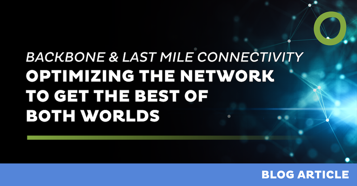 Backbone and last-mile connectivity