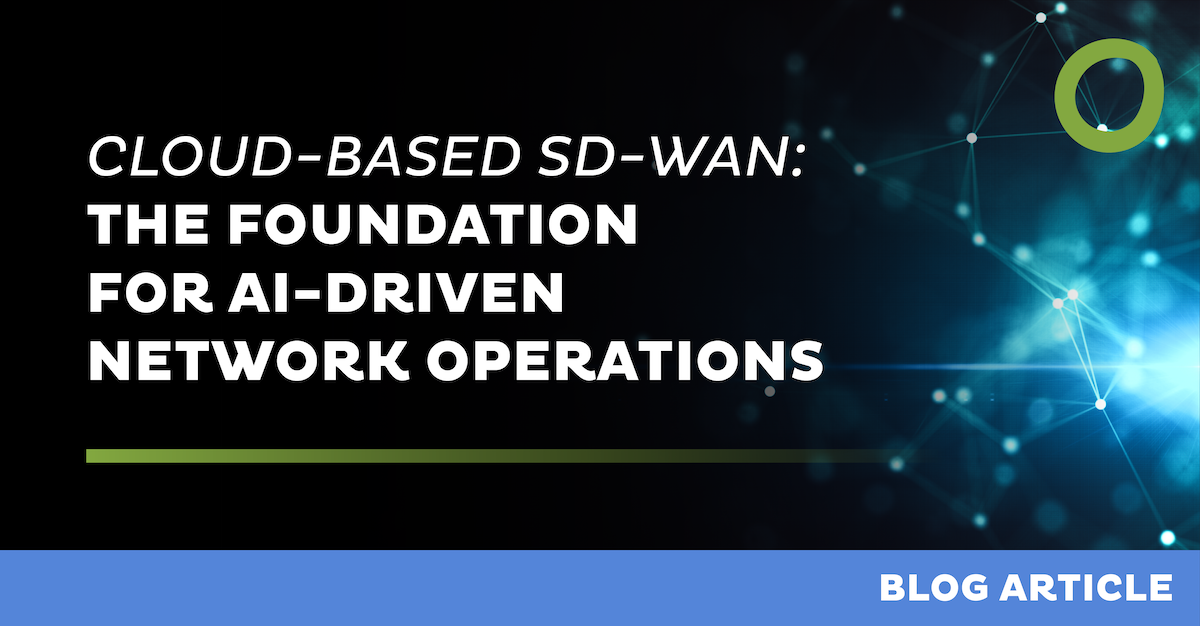 Cloud-based SD-WAN: the foundation for AI-driven operations