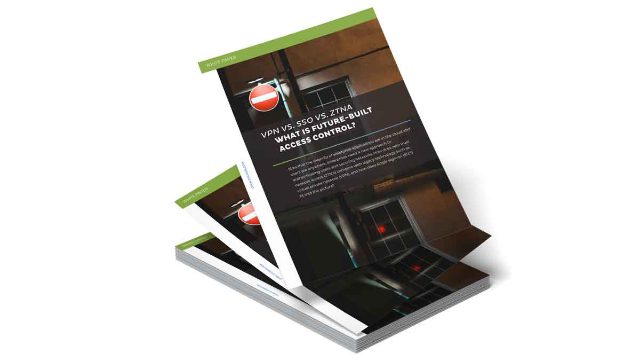 VPN vs. SSO vs. ZTNA - What Is Future-Built Access Control