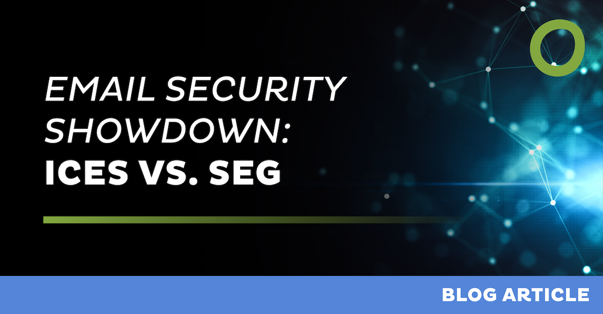 Email security showdown: ICES vs. SEG